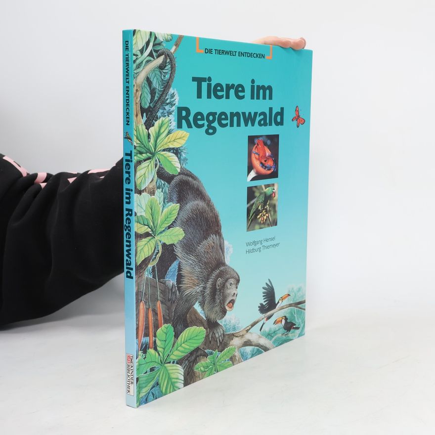 Wolfgang Hensel Tiere im Regenwald