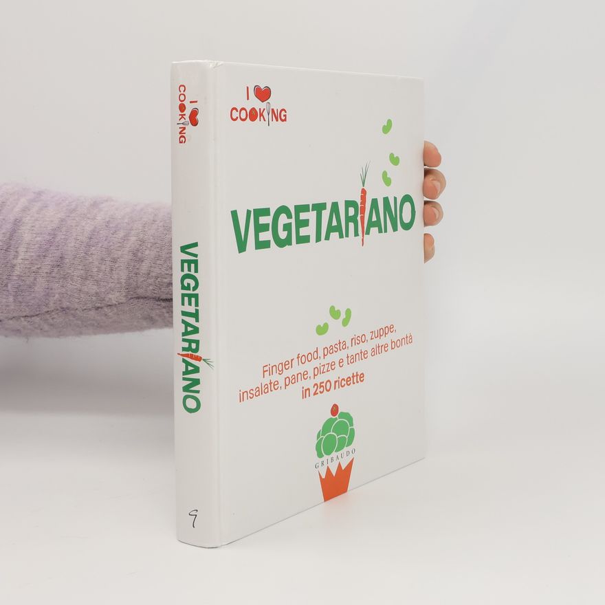 Autores varios Vegetariano. Finger food, pasta, riso, zuppe, insalate, pane, pizze e tante altre bontà in 250 ricette.