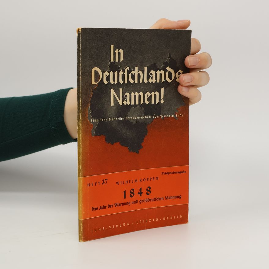 Wilhelm Koppen 1848. Das Jahr der Warnung und großdeutschen Mahnung