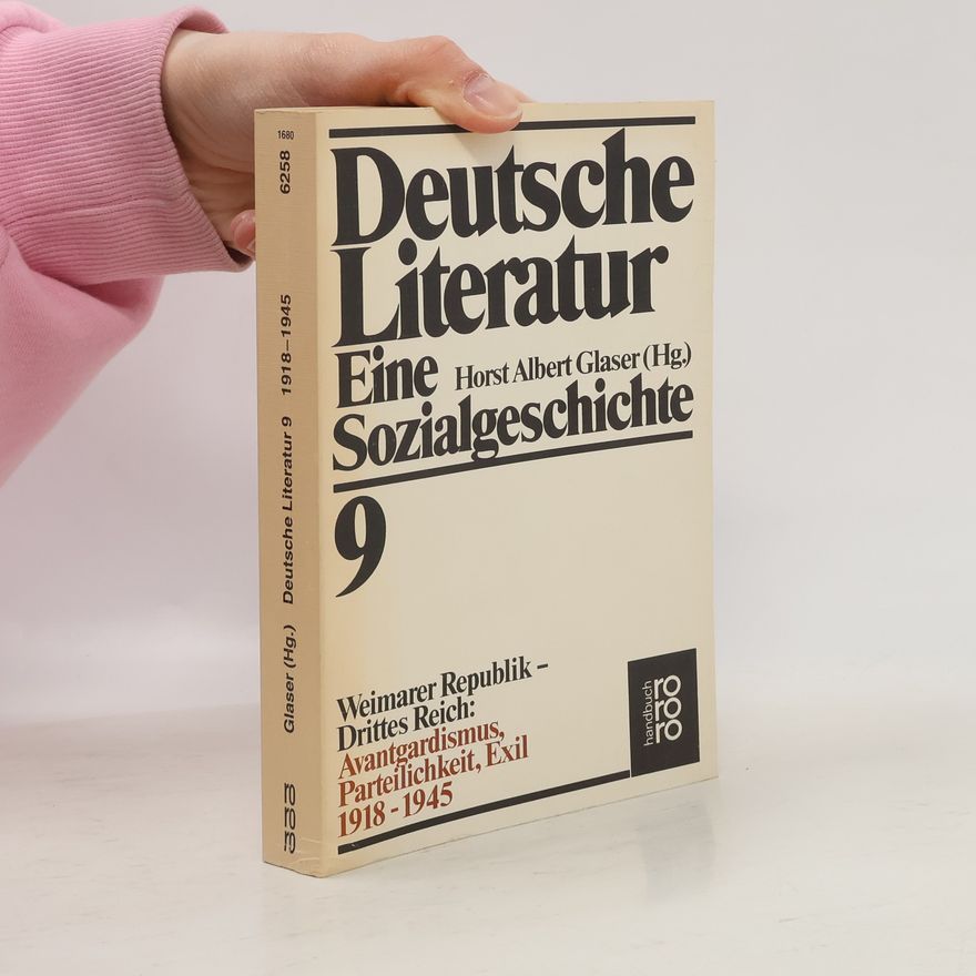 Alexander von Bormann Deutsche Literatur. Eine Sozialgeschichte. Band 9, Weimarer Republik - Drittes Reich: Avantgardismus, Parteilichkeit, Exil 1918-1945