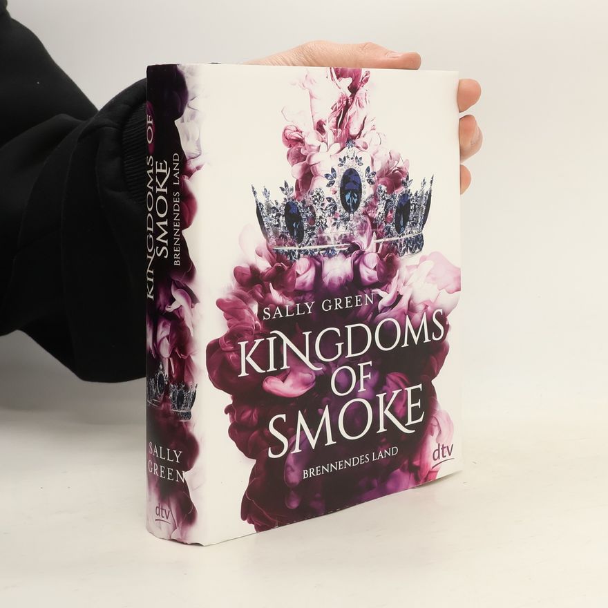 Sally Green Kingdoms of Smoke - Brennendes Land