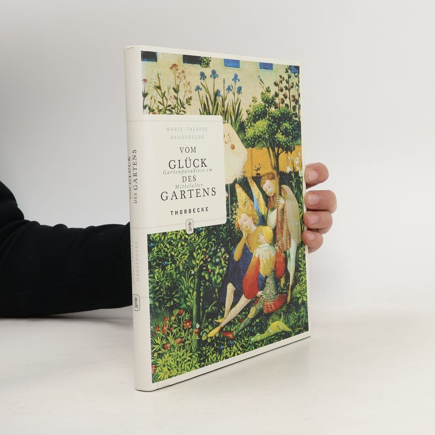 Marie-Thérèse Haudebourg Vom Glück des Gartens