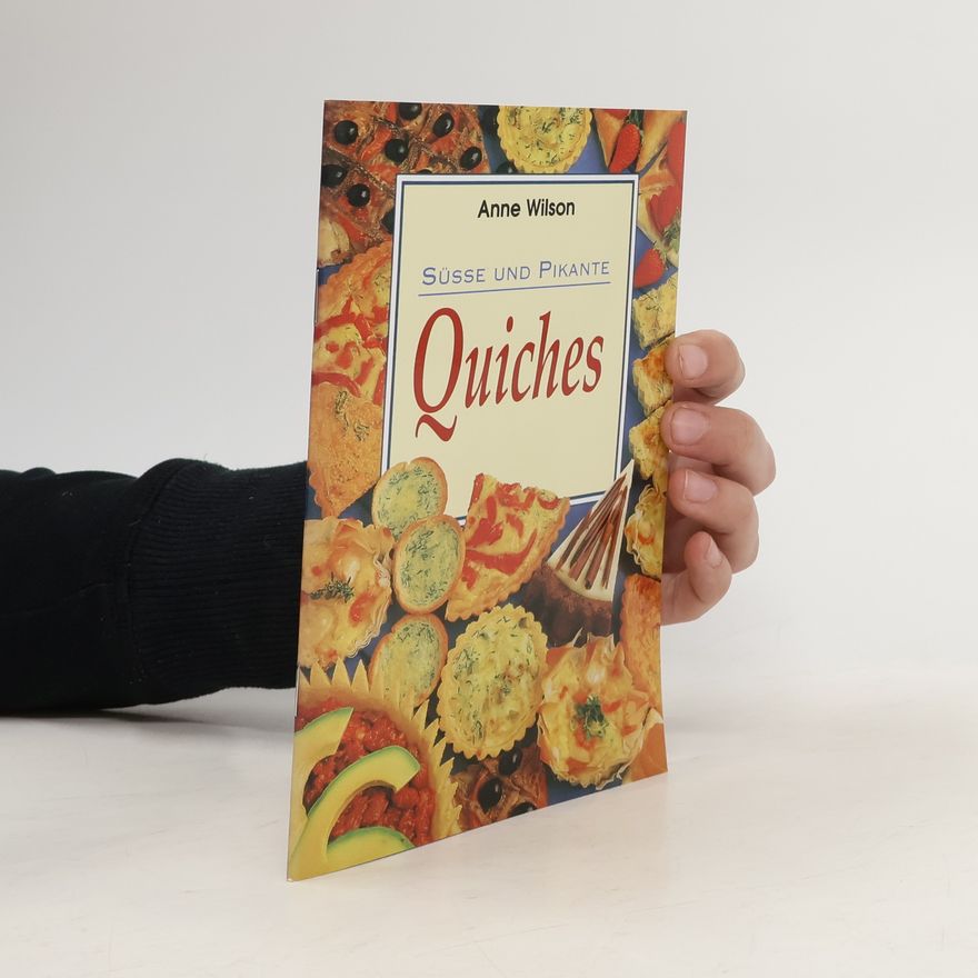 Anne Wilson Süsse und pikante Quiches