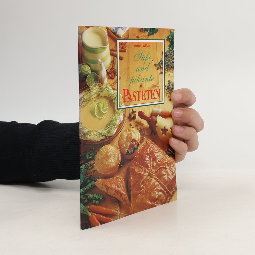 Anne Wilson Süße und pikante Pasteten
