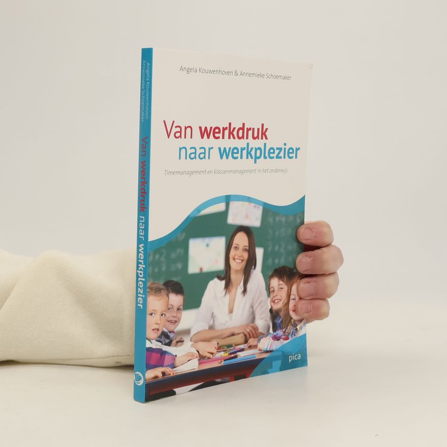 Angela Kouwenhoven Van werkdruk naar werkplezier