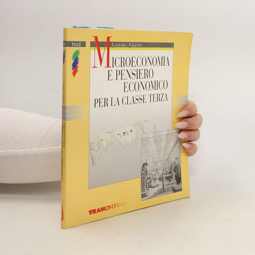 Francesca Lazzari Microeconomia e pensiero economico. Per la 3/a classe degli Ist. Tecnici commerciali