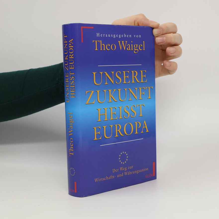 Theo Waigel Unsere Zukunft heisst Europa