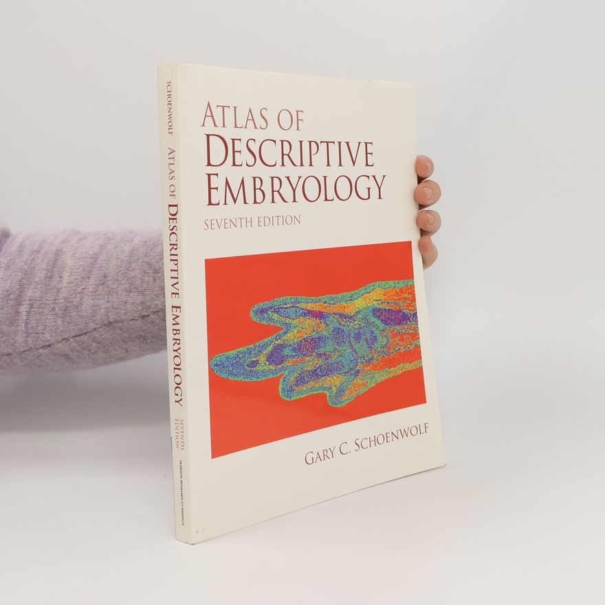Gary C. Schoenwolf Atlas of Descriptive Embryology - Seventh Edition