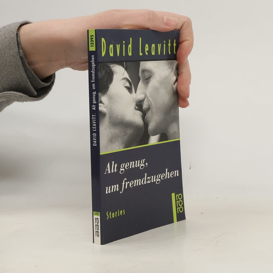 David Leavitt Alt genug, um fremdzugehen. Stories