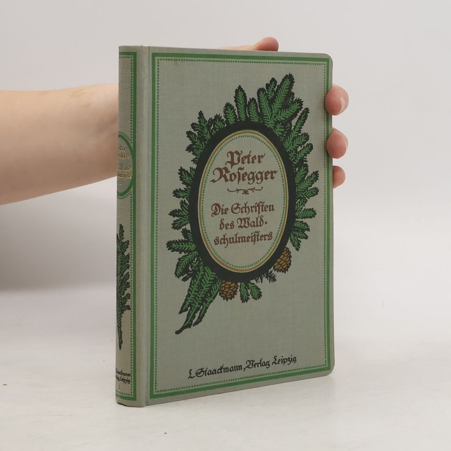 Peter Rosegger Die Schriften des Waldschulmeisters