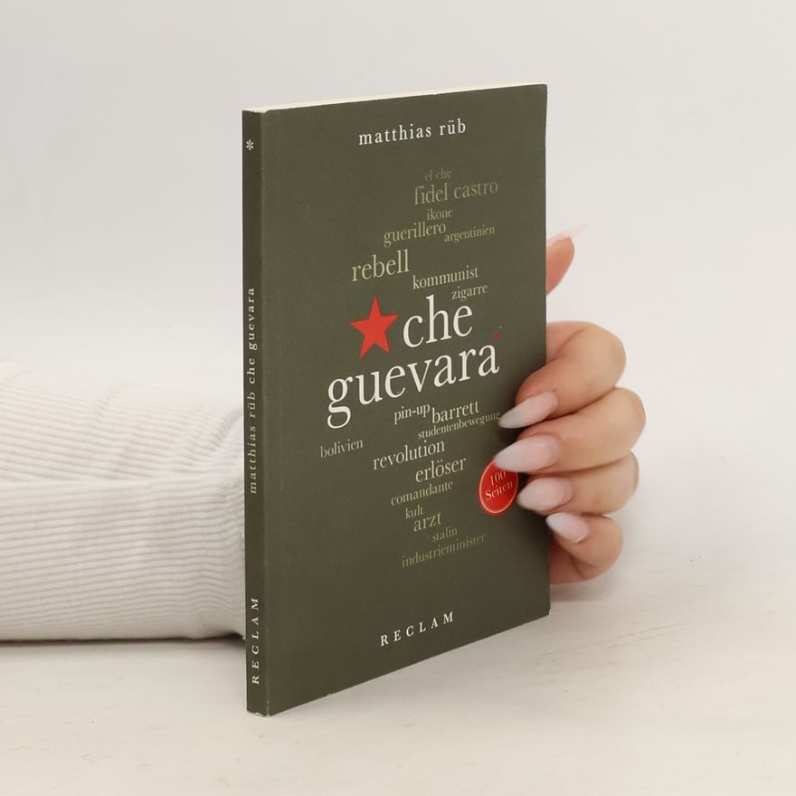Matthias Rüb Che Guevara. 100 Seiten