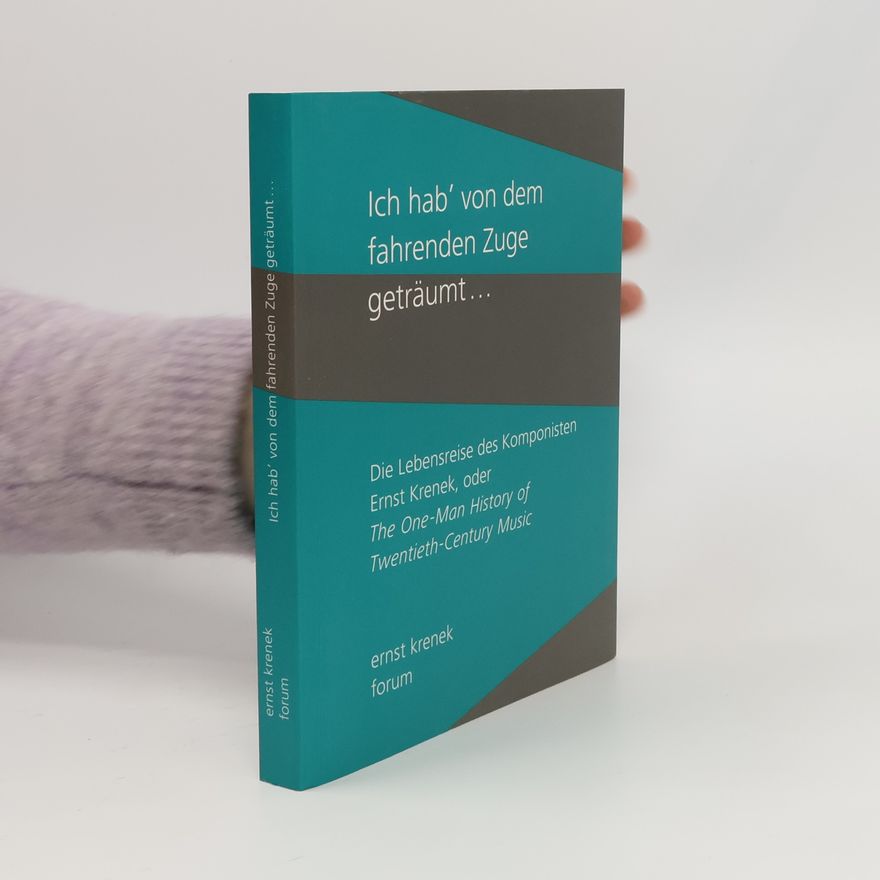 Matthias Henke Ernst Krenek Forum: Ich hab' von dem fahrenden Zuge geträumt...