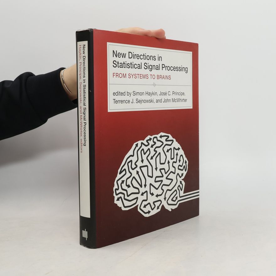 Simon S. Haykin Neural Information Processing: New Directions in Statistical Signal Processing
