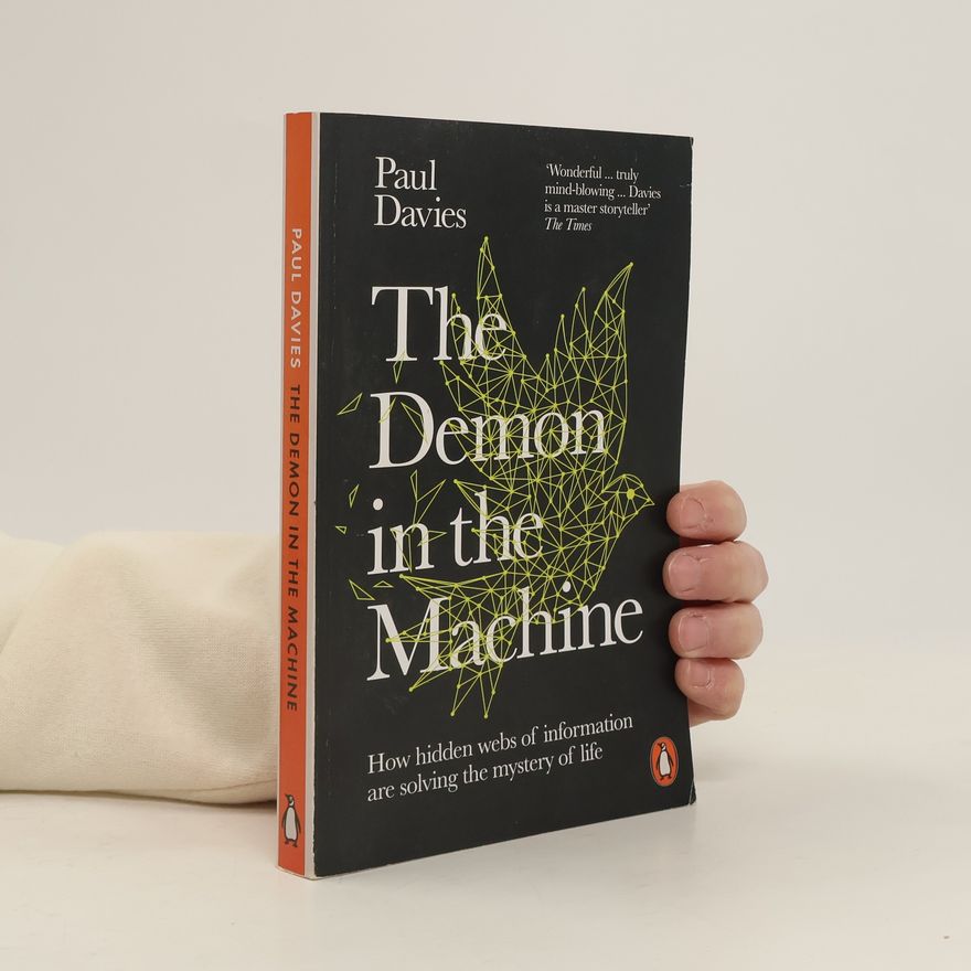 Paul Davies The Demon in the machine : how hidden webs of information are solving the mystery of life