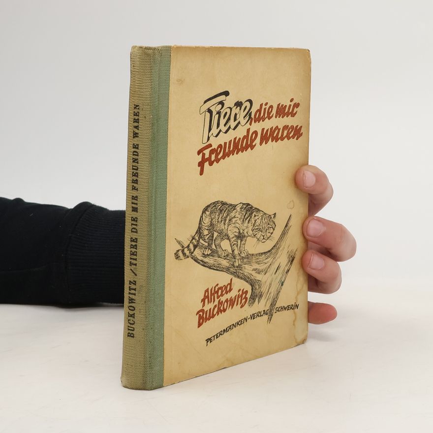 Alfred Buckowitz Tiere, die mir Freunde waren
