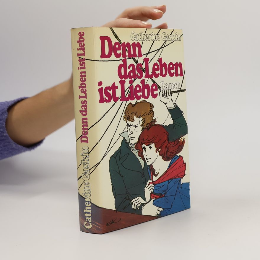 Catherine Gaskin Denn das Leben ist Liebe