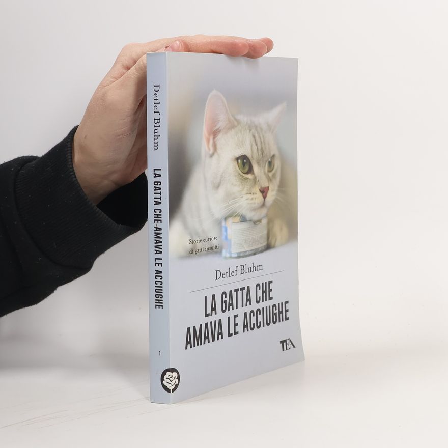 Detlef Bluhm La gatta che amava le acciughe. Storie curiose di gatti insoliti