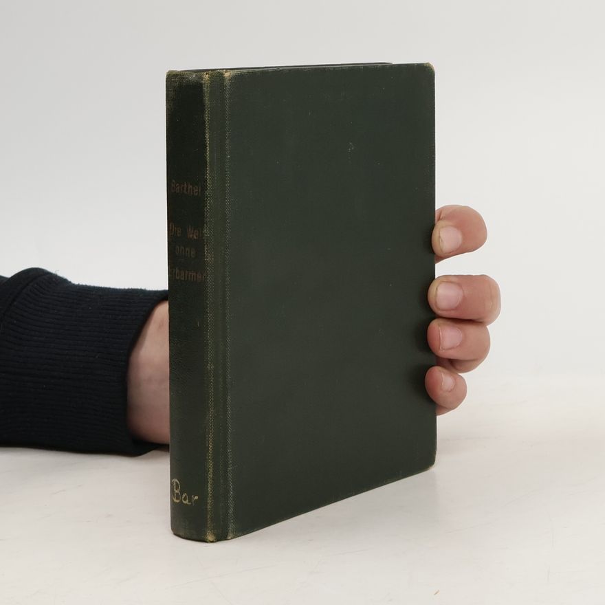 Karl Barthel Die Welt ohne Erbarmen