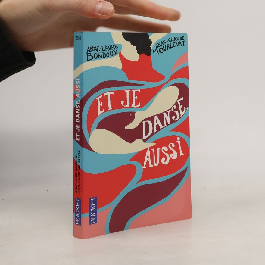 Anne-Laure Bondoux Et je danse, aussi