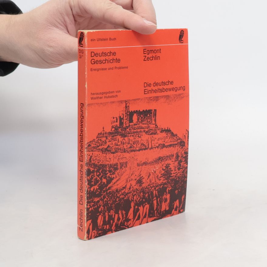 Egmont Zechlin Deutsche Geschichte. Die deutsche Einheitsbewegung
