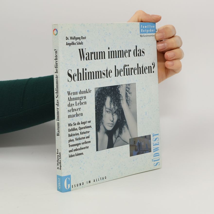 Wolfgang Rost Warum immer das Schlimmste befürchten?
