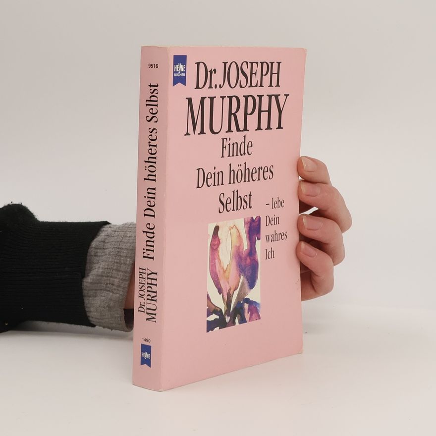 Joseph Murphy Finde dein höheres Selbst