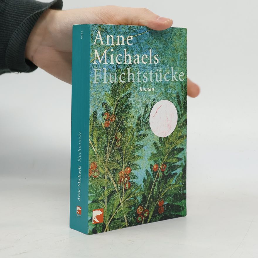 Anne Michaels Fluchtstücke