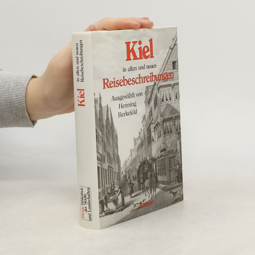 Henning Berkefeld Droste Bibliothek der Städte und Landschaften: Kiel in alten und neuen Reisebeschreibungen