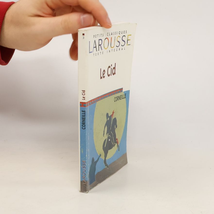 Pierre Corneille Petits Classiques - 3: Le Cid