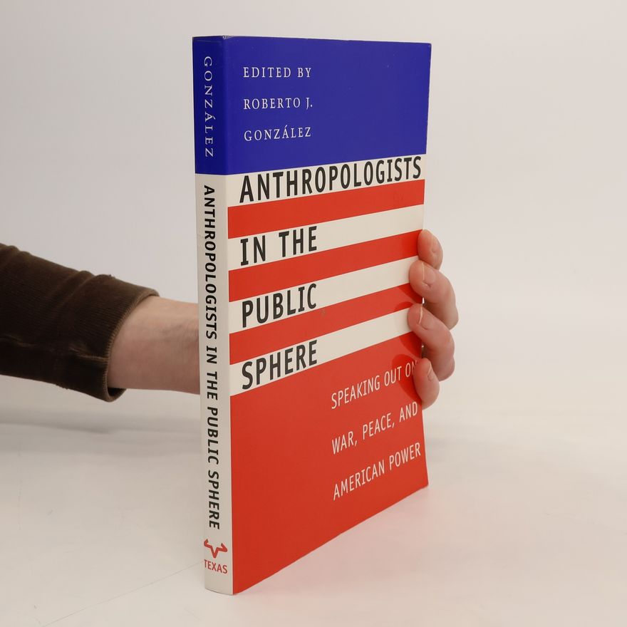 Roberto J. González-Casanovas Anthropologists in the Public Sphere