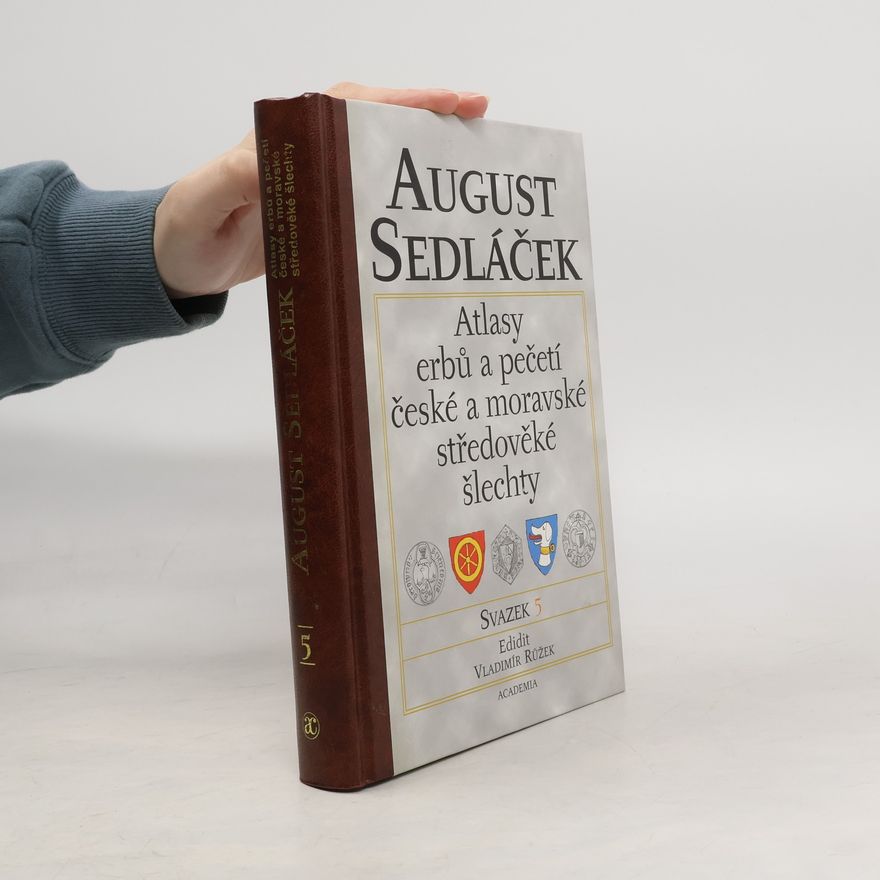 August Sedláček Atlasy erbů a pečetí české a moravské středověké šlechty. Svazek 5