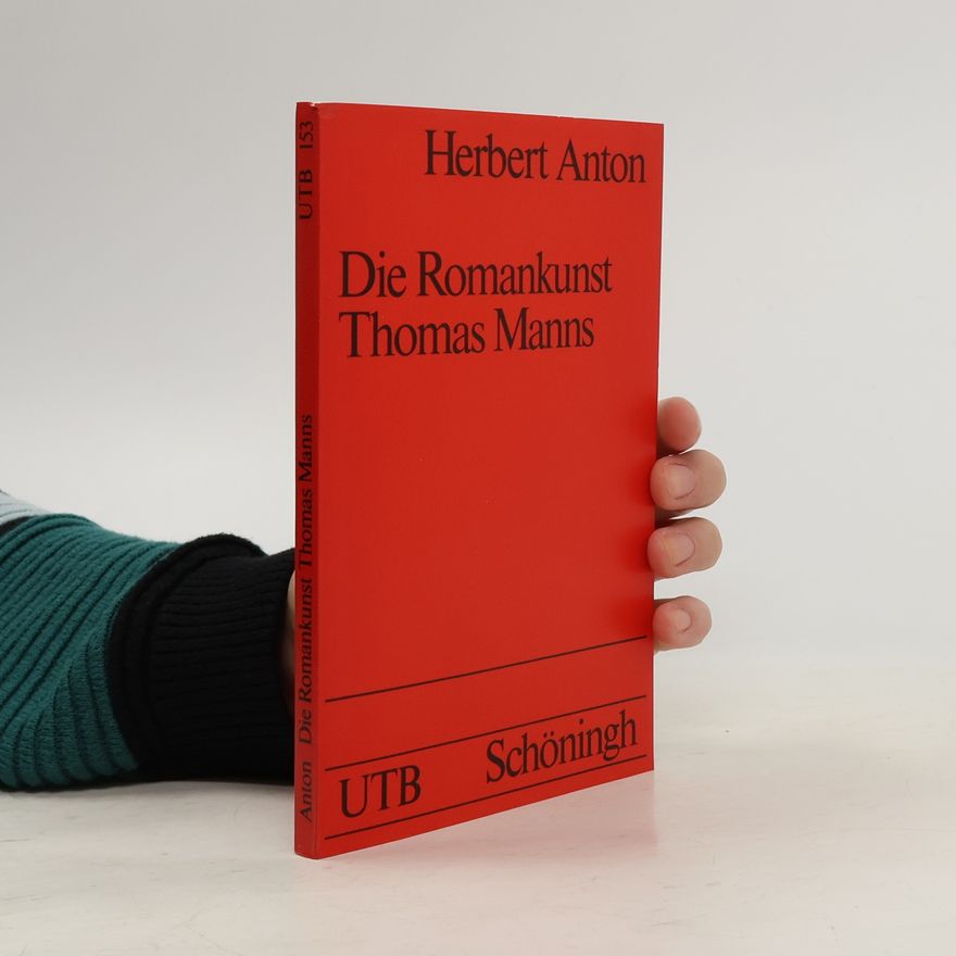 Herbert Anton Die Romankunst Thomas Manns