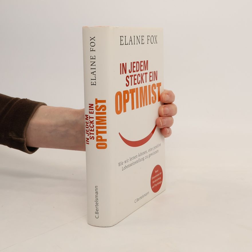 Elaine Fox In jedem steckt ein Optimist