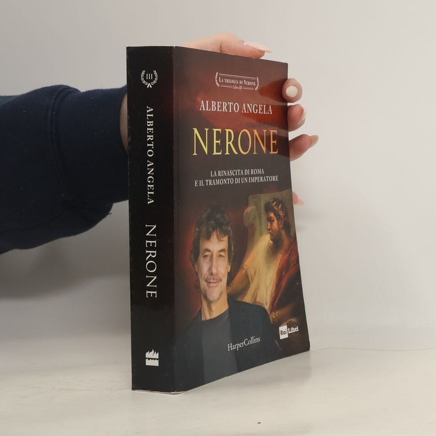 Alberto Angela La Trilogia di Nerone - 3: Nerone