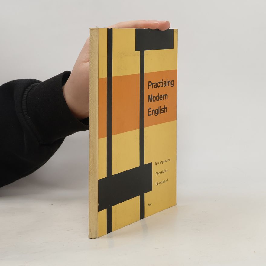 Karl Beilhardt Practising Modern English: Ein Englisches Oberstufen-Übungsbuch
