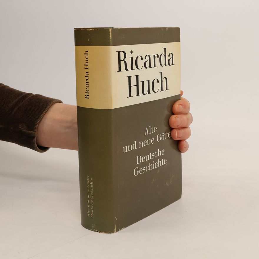 Ricarda Huch Alte und neue Götter. Deutsche Geschichte