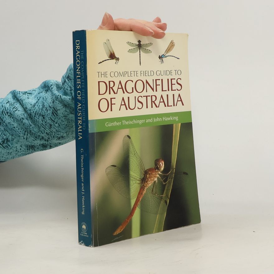 Günther Theischinger The Complete Field Guide to Dragonflies of Australia