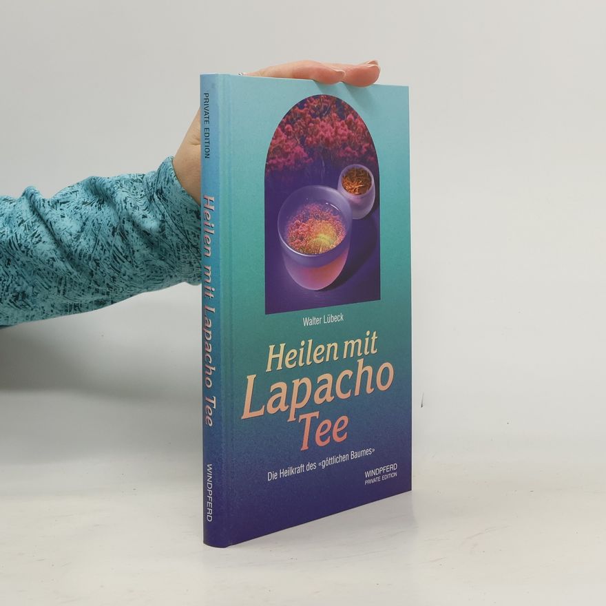 Walter Lübeck Heilen mit Lapacho-Tee
