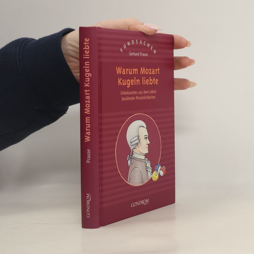 Gerhard Prause Warum Mozart Kugeln liebte