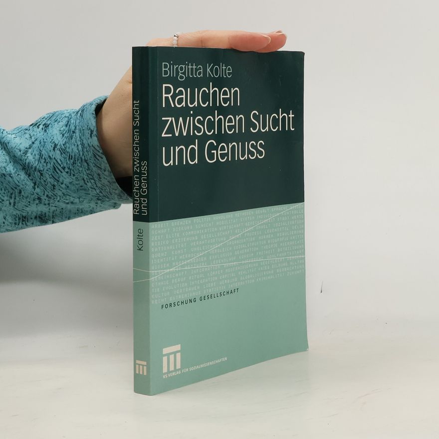 Birgitta Kolte Forschung Gesellschaft: Rauchen zwischen Sucht und Genuss