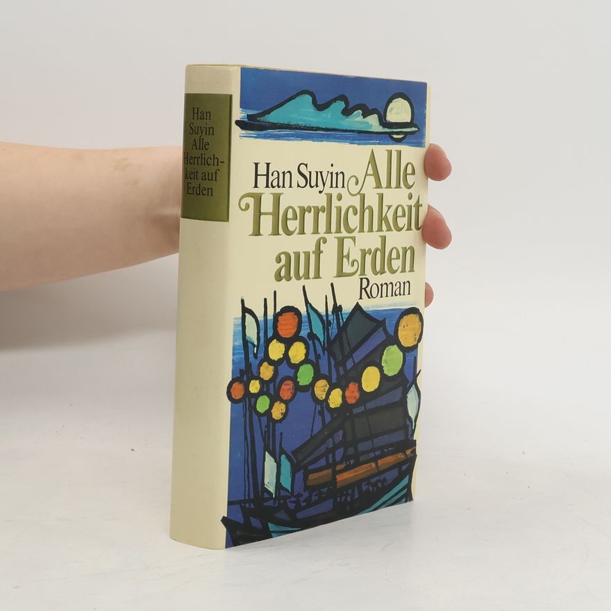 Han Suyin Alle Herrlichkeit auf Erden