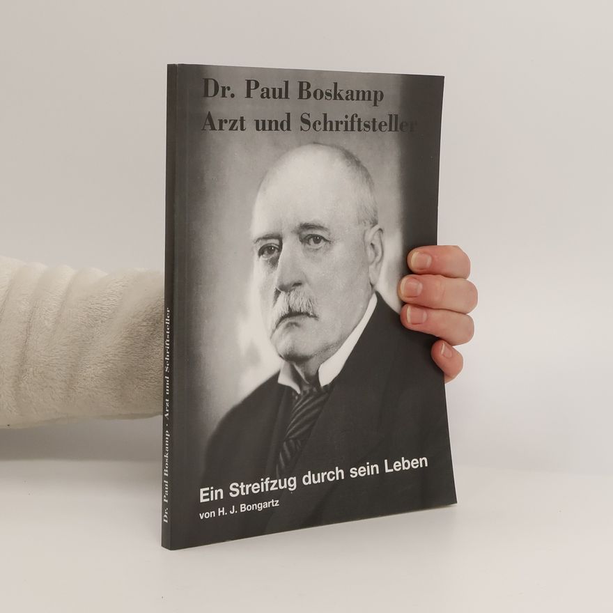 Heinrich Johann Bongartz Dr. Paul Boskamp - Arzt und Schriftsteller