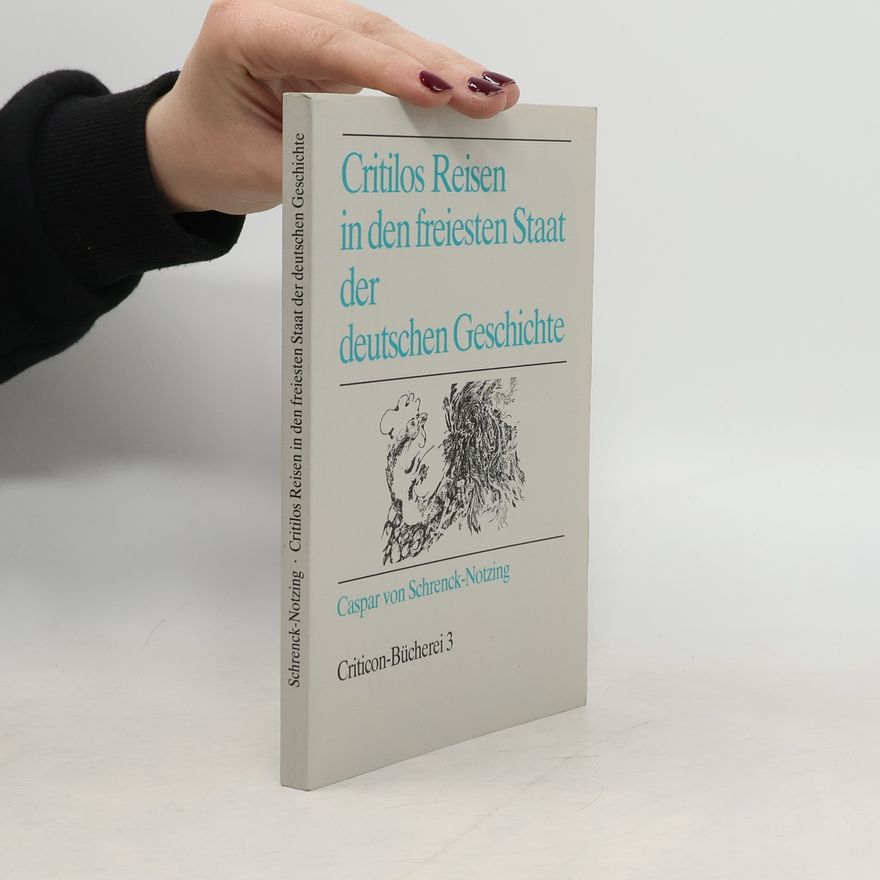 Caspar von Schrenck-Notzing Critilos Reisen in den freiesten Staat