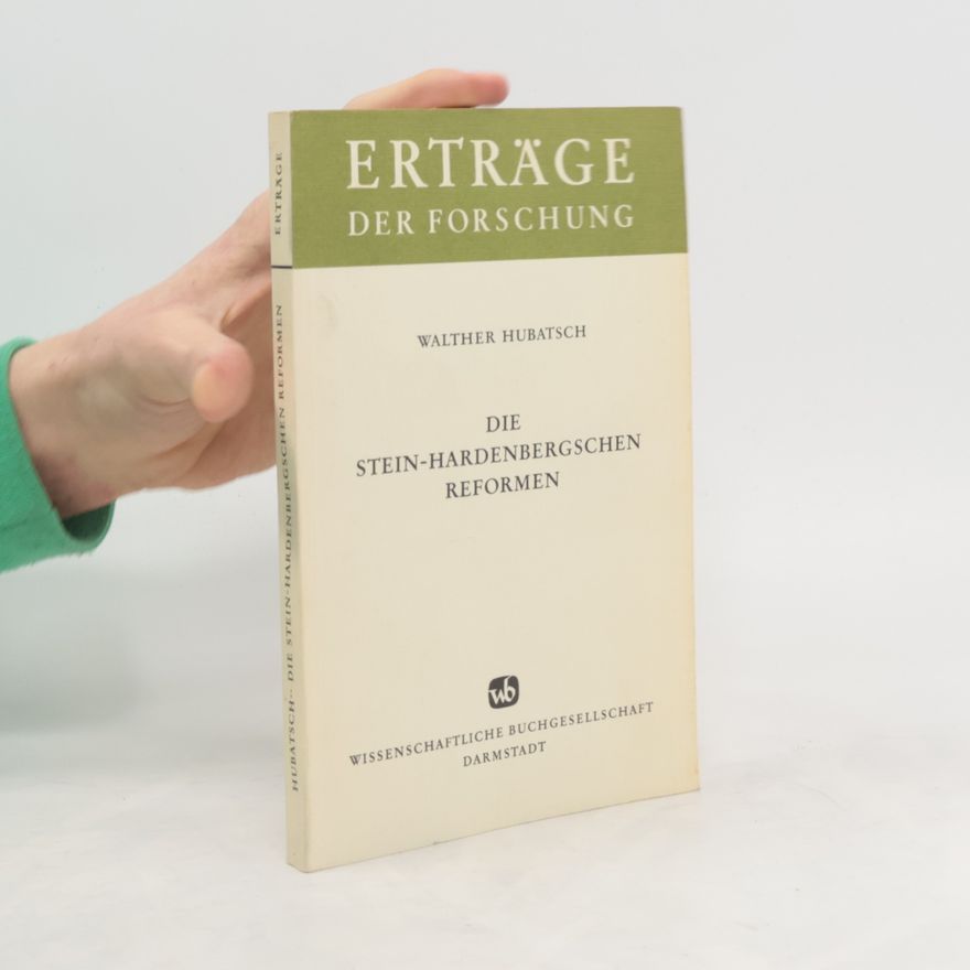 Walther Hubatsch Erträge der Forschung - 65: Die Stein-Hardenbergschen Reformen