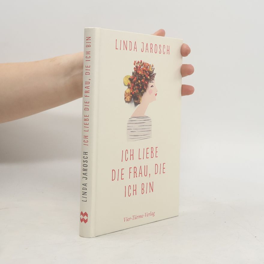 Linda Jarosch Ich liebe die Frau, die ich bin