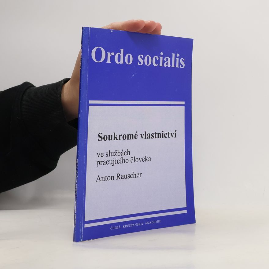 Anton Rauscher Soukromé vlastnictví ve službách pracujícího člověka