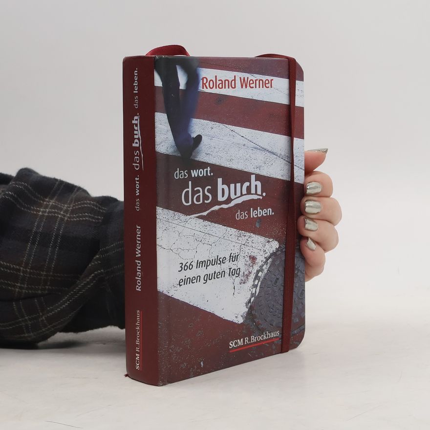 Roland Werner Das Wort. Das Buch. Das Leben.