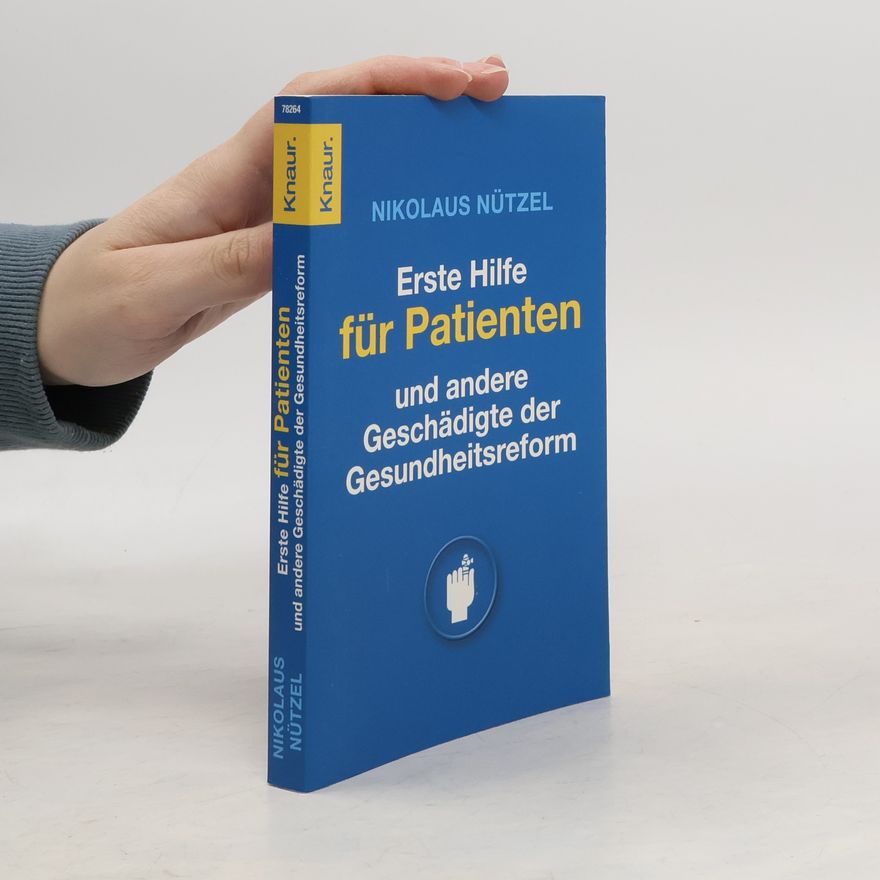 Nikolaus Nützel Erste Hilfe für Patienten - und andere Geschädigte der Gesundheitsreform