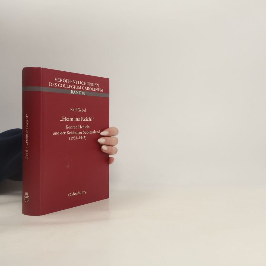 Ralf Gebel Veröffentlichungen des Collegium Carolinum - 83: Heim ins Reich!
