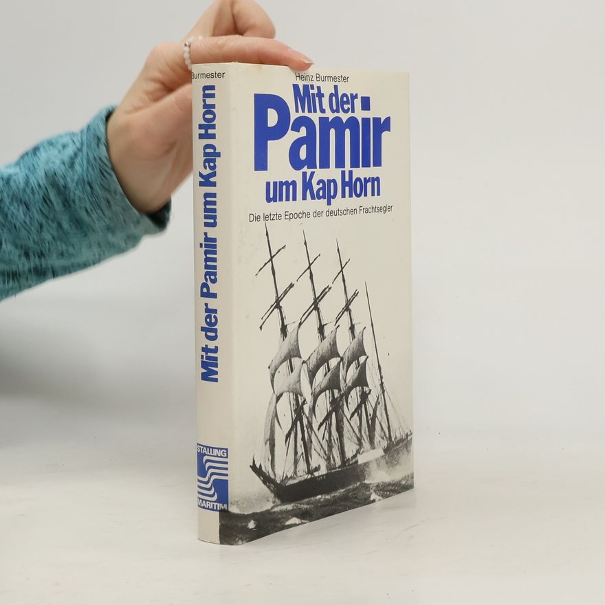 Heinz Burmester Mit der Pamir um Kap Horn